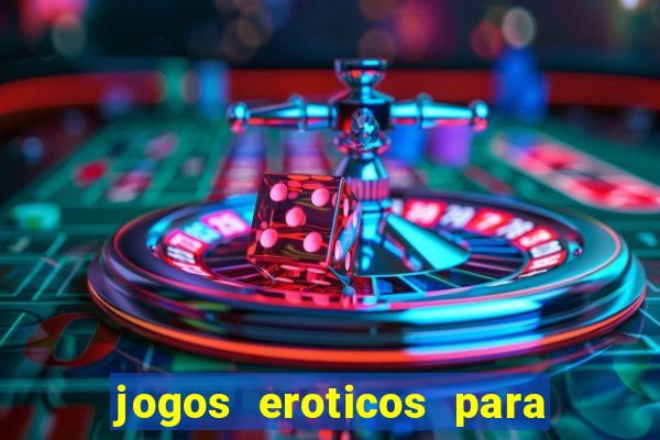 jogos eroticos para maiores de 18 anos